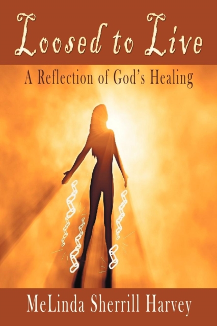 Loosed to Live : A Reflection of God's Healing, Paperback / softback Book