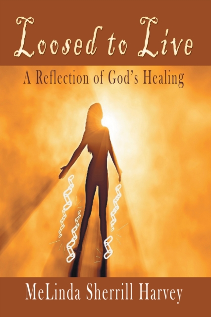 Loosed to Live : A Reflection of God'S Healing, EPUB eBook