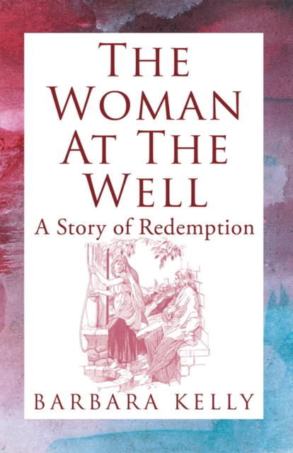 The Woman at the Well : A Story of Redemption, EPUB eBook