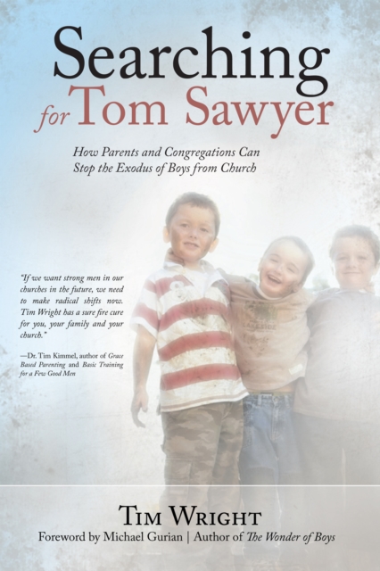Searching for Tom Sawyer : How Parents and Congregations Can Stop the Exodus of Boys from Church, EPUB eBook