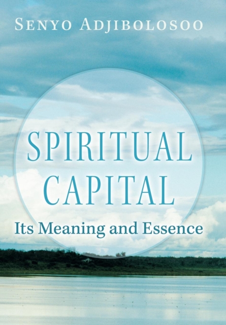 Spiritual Capital : Its Meaning and Essence, Hardback Book