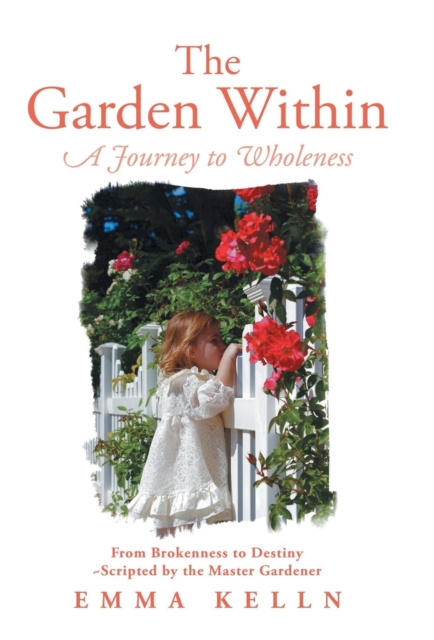 The Garden Within : A Journey to Wholeness, Hardback Book