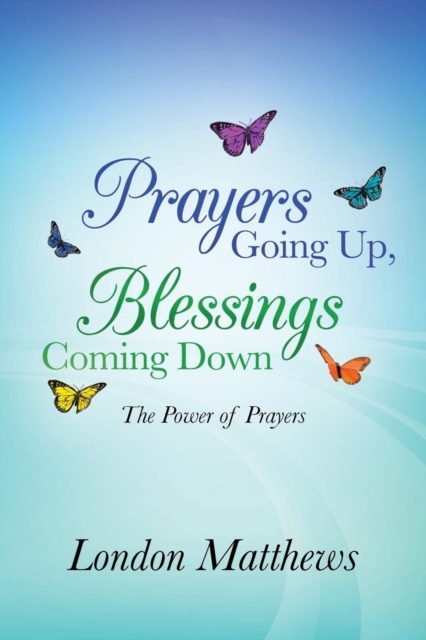 Prayers Going Up, Blessings Coming Down : The Power of Prayers, Paperback / softback Book