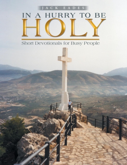 In a Hurry to Be Holy : Short Devotionals for Busy People, Paperback / softback Book