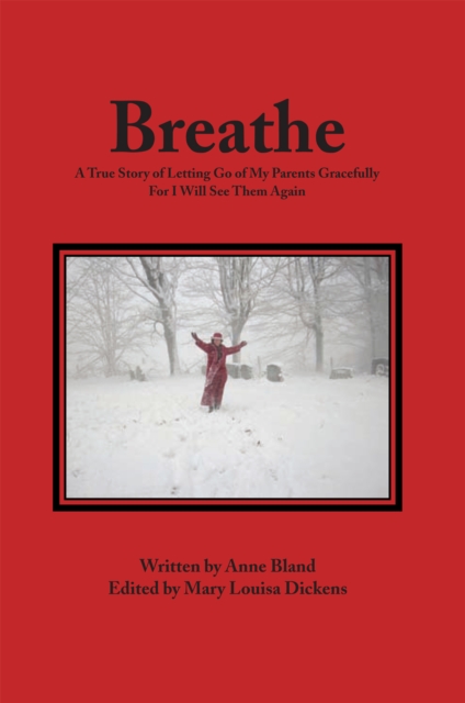 Breathe : A True Story of Letting Go of My Parents Gracefully for I Will See Them Again, EPUB eBook