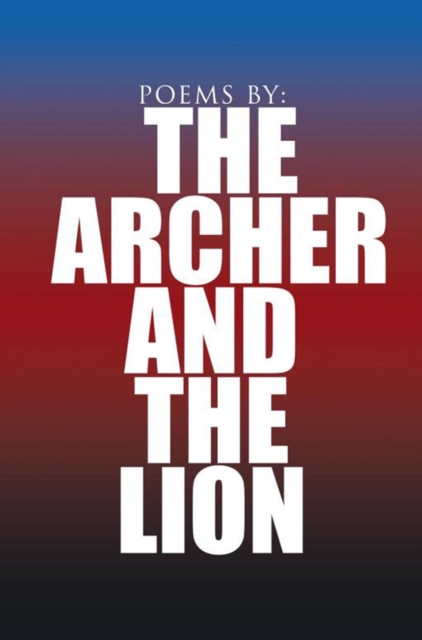 Poems By: the Archer and the Lion, EPUB eBook