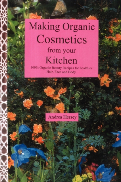 Making Organic Cosmetics from Your Kitchen, Paperback / softback Book