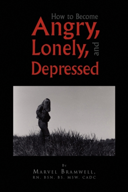 How to Become Angry, Lonely, and Depressed, Hardback Book