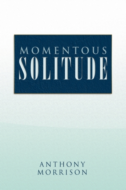 Momentous Solitude, Hardback Book