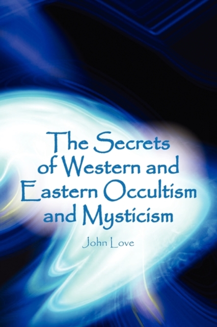 The Secrets of Western and Eastern Occultism and Mysticism, Paperback / softback Book