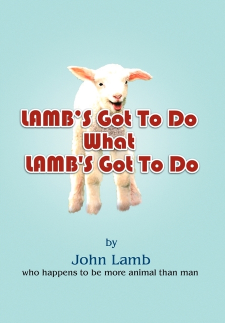 Lamb's Got to Do What Lamb's Got to Do, Paperback / softback Book