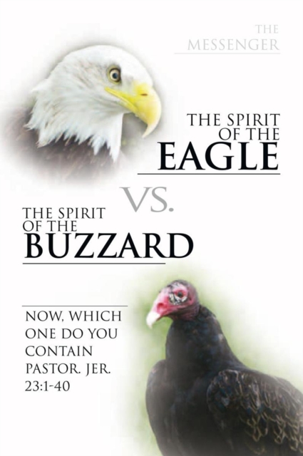 The Spirit  of the Eagle Vs. the Spirit of the Buzzard : Now, Which One Do You Contain Pastor. Jer. 23:1-40, EPUB eBook
