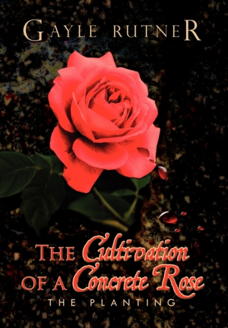 The Cultivation of a Concrete Rose, Hardback Book