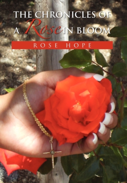 The Chronicles of a Rose in Bloom, Hardback Book
