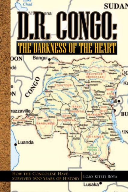 D.R. Congo: the Darkness of the Heart : How the Congolese Have Survived 500 Years of History, EPUB eBook