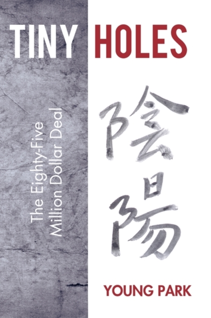 Tiny Holes : The Eighty-Five Million Dollar Deal, Paperback / softback Book