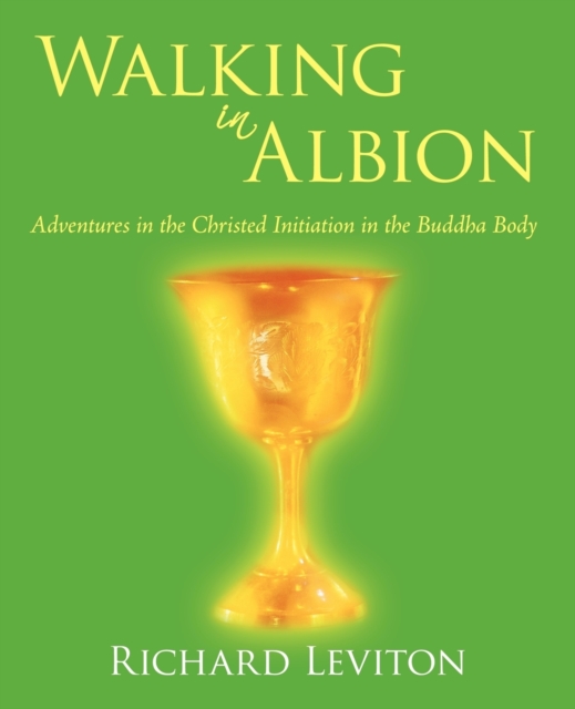 Walking in Albion : Adventures in the Christed Initiation in the Buddha Body, Paperback / softback Book