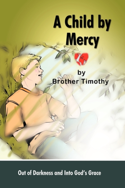 A Child by Mercy : Out of Darkness and Into God's Grace, Paperback / softback Book