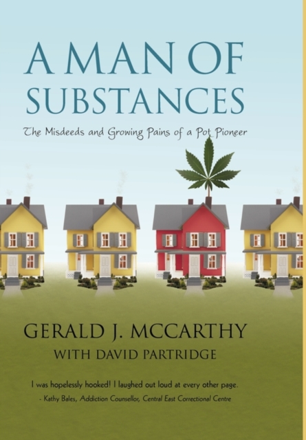 A Man of Substances : The Misdeeds and Growing Pains of a Pot Pioneer, Hardback Book