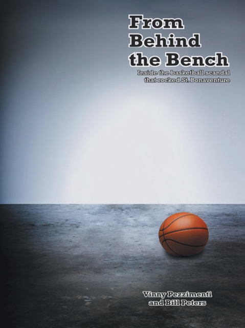 From Behind the Bench : Inside the Basketball Scandal That Rocked St. Bonaventure, EPUB eBook