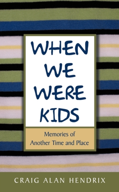 When We Were Kids : Memories of Another Time and Place, Paperback / softback Book