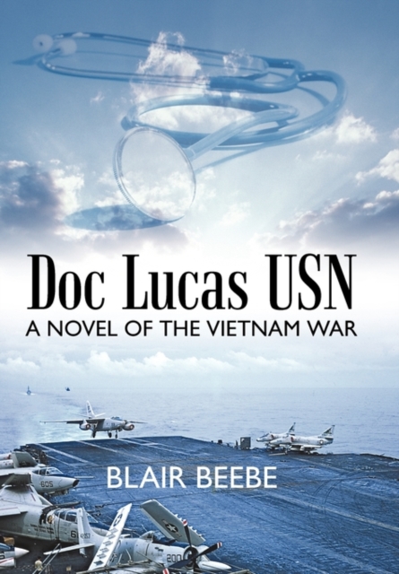Doc Lucas USN : A Novel of the Vietnam War, Hardback Book