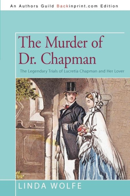 The Murder of Dr. Chapman : The Legendary Trials of Lucretia Chapman and Her Lover, Paperback / softback Book