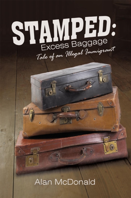 Stamped: Excess Baggage : Tale of an Illegal Immigrant, EPUB eBook