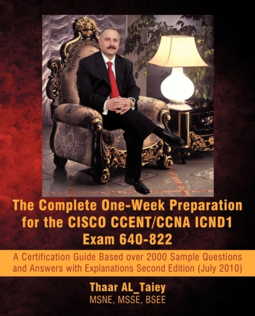 The Complete One-Week Preparation for the Cisco Ccent/CCNA Icnd1 Exam 640-822 : A Certification Guide Based Over 2000 Sample Questions and Answers with, Paperback / softback Book