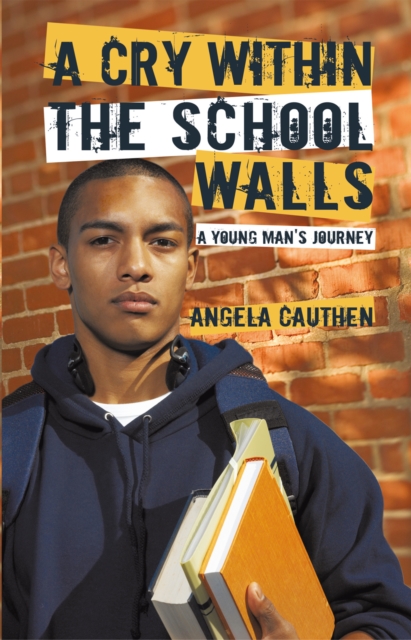 A Cry Within the School Walls : A Young Man's Journey, EPUB eBook