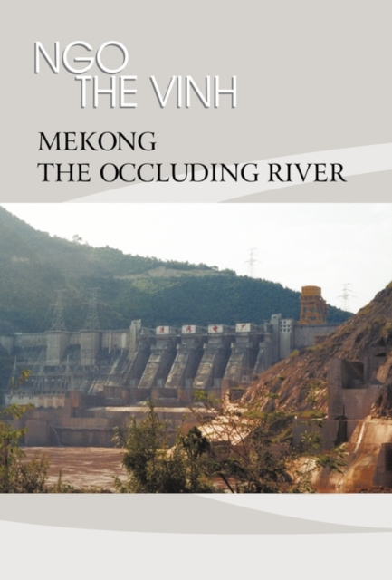 Mekong-The Occluding River : The Tale of a River, Hardback Book