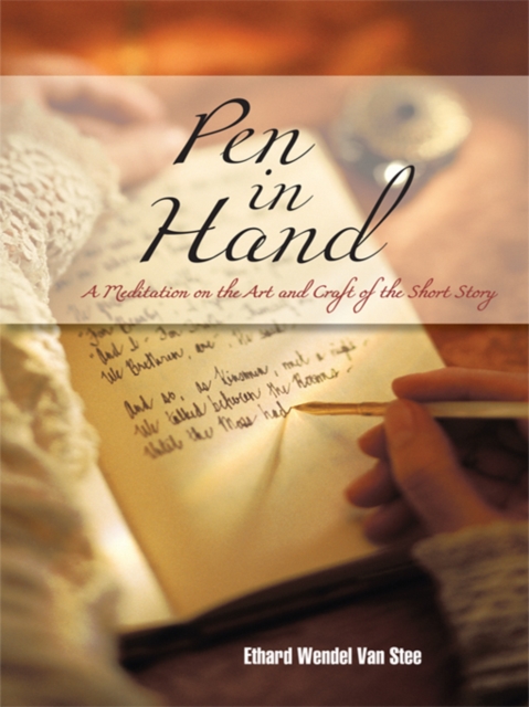 Pen in Hand : A Meditation on the Art and Craft of the Short Story, EPUB eBook