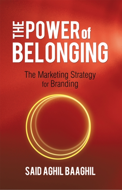 The Power of Belonging : The Marketing Strategy for Branding, EPUB eBook