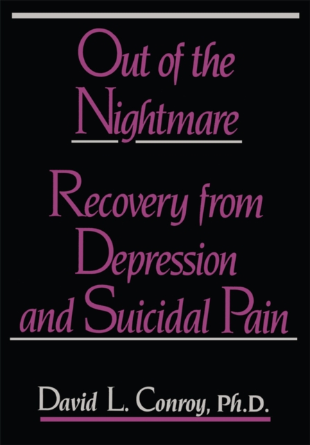 Out of the Nightmare : Recovery from Depression and Suicidal Pain, EPUB eBook