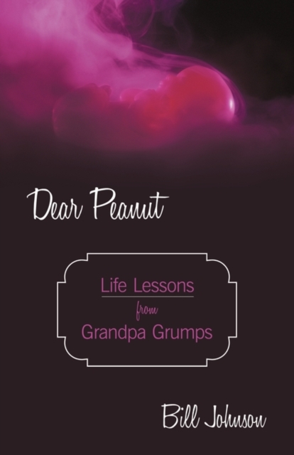 Dear Peanut : Life Lessons from Grandpa Grumps, Paperback / softback Book