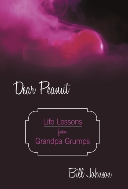 Dear Peanut : Life Lessons from Grandpa Grumps, Hardback Book
