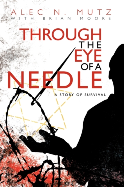 Through the Eye of a Needle : A Story of Survival, Paperback / softback Book