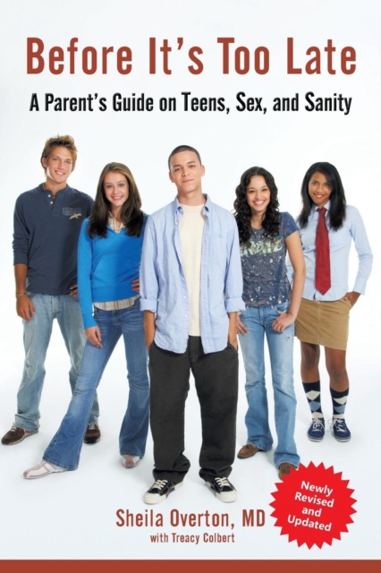 Before It's Too Late : A Parent's Guide on Teens, Sex, and Sanity, Paperback / softback Book