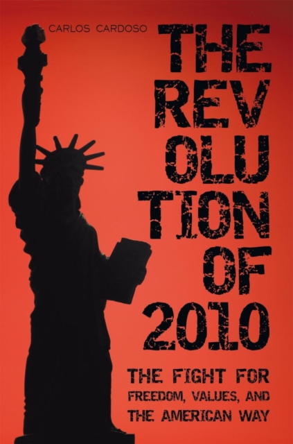 The Revolution of 2010 : The Fight for Freedom, Values, and the American Way, EPUB eBook
