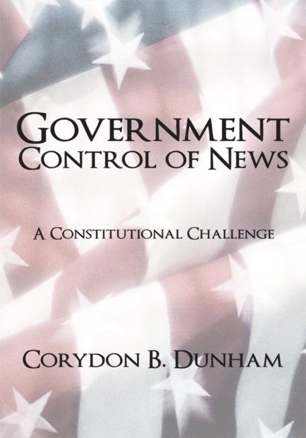 Government Control of News : A Constitutional Challenge, EPUB eBook