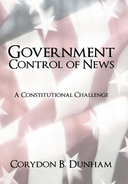 Government Control of News : A Constitutional Challenge, Hardback Book