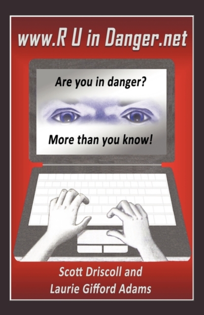 WWW. R U in Danger.Net : Are You in Danger? More Than You Know!, Paperback / softback Book