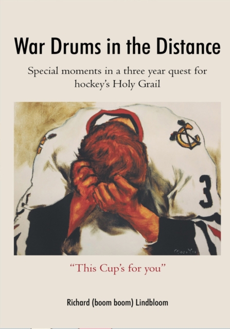 War Drums in the Distance : Special Moments in a Three Year Quest for Hockey's Holy Grail., EPUB eBook