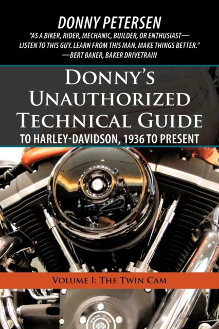 Donny's Unauthorized Technical Guide to Harley-Davidson, 1936 to Present : Volume I: The Twin CAM, Paperback / softback Book