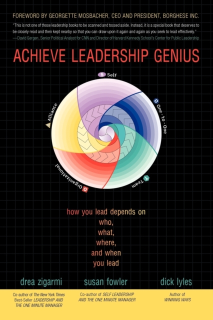 Achieve Leadership Genius : How You Lead Depends on Who, What, Where, and When You Lead, Paperback / softback Book