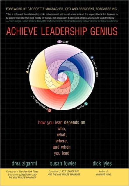 Achieve Leadership Genius : How You Lead Depends on Who, What, Where, and When You Lead, Hardback Book