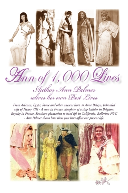 Ann of 1,000 Lives : Author Ann Palmer Relives Her Own Past Lives, Paperback / softback Book