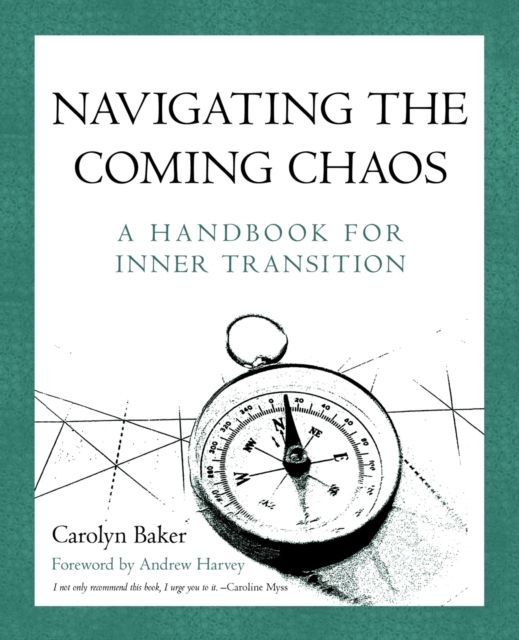 Navigating The Coming Chaos : A Handbook For Inner Transition, Paperback / softback Book