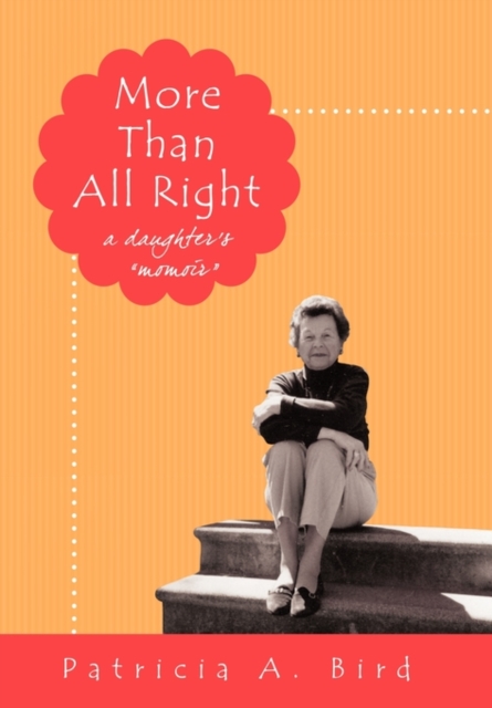More Than All Right : A Daughter's Momoir, Paperback / softback Book