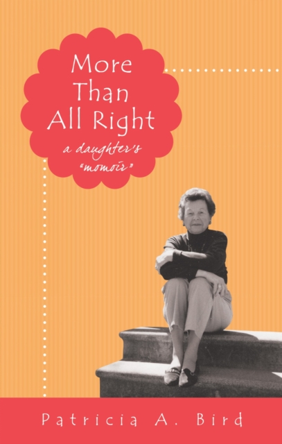 More Than All Right : A Daughter'S "Momoir", EPUB eBook